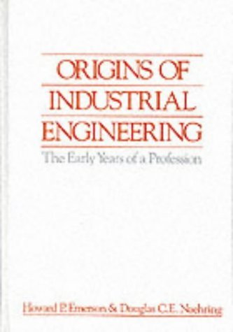 Origins of Industrial Engineering: The Early Years of a Profession,Used