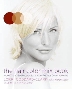 The Hair Color Mix Book: More Than 150 Recipes For Salonperfect Color At Home