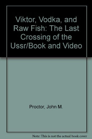 Viktor, Vodka, and Raw Fish: The Last Crossing of the USSR,Used