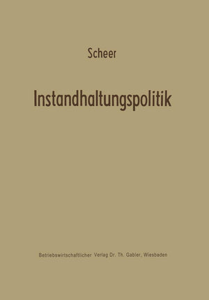 Instandhaltungspolitik (Betriebswirtschaftliche Forschung Zur Unternehmensfhrung, 5) (German Edition),Used
