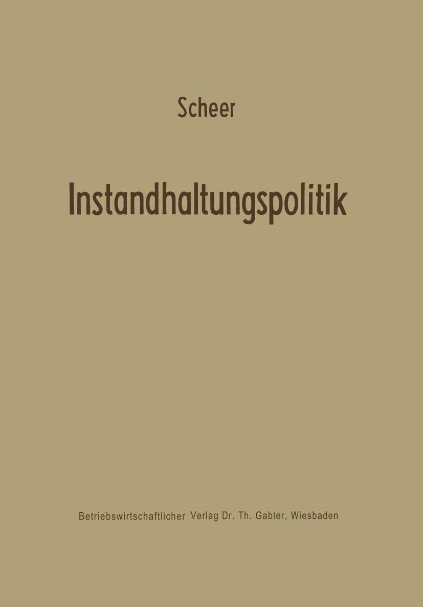 Instandhaltungspolitik (Betriebswirtschaftliche Forschung Zur Unternehmensfhrung, 5) (German Edition),Used