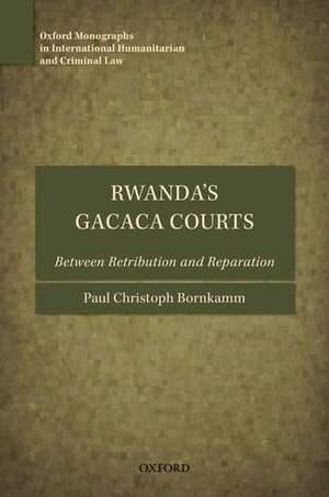 Rwanda's Gacaca Courts: Between Retribution and Reparation (Oxford Monographs in International Humanitarian & Criminal Law),Used
