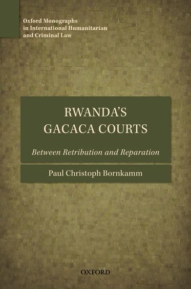 Rwanda's Gacaca Courts: Between Retribution and Reparation (Oxford Monographs in International Humanitarian & Criminal Law),Used