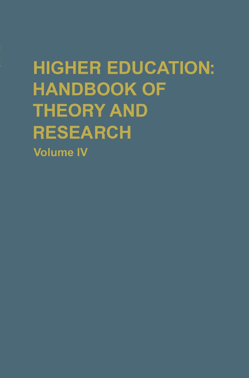 Higher Education: Handbook of Theory and Research, Volume IV (Higher Education: Handbook of Theory and Research, 4),New