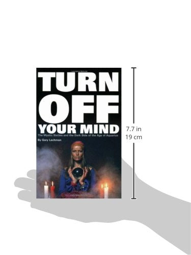 Turn Off Your Mind: The Mystic Sixties And The Dark Side Of The Age Of Aquarius,Used