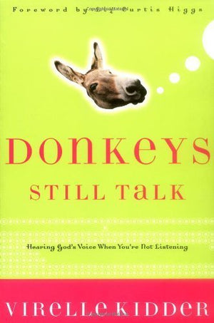 Donkeys Still Talk: Hearing God's Voice When You're Not Listening,New