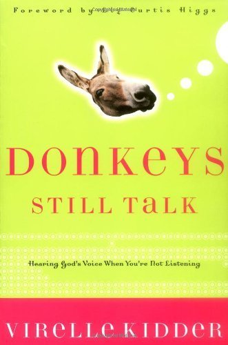 Donkeys Still Talk: Hearing God's Voice When You're Not Listening,New