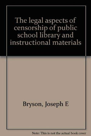 The legal aspects of censorship of public school library and instructional materials,Used