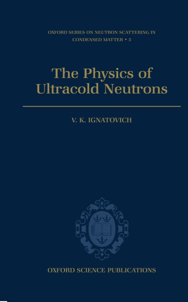 The Physics of Ultracold Neutrons (Oxford Series on Neutron Scattering in Condensed Matter),Used