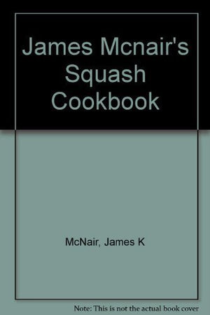 James McNair's Squash Cookbook,Used