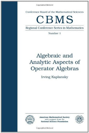 Algebraic And Analytic Aspects Of Operator Algebras (Cbms Regional Conference Series In Mathematics),New