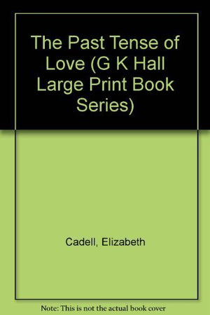 The Past Tense of Love (G K Hall Large Print Book Series),Used
