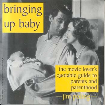 Bringing Up Baby: The Movie Lover's Guide to Parents and Parenthood,Used