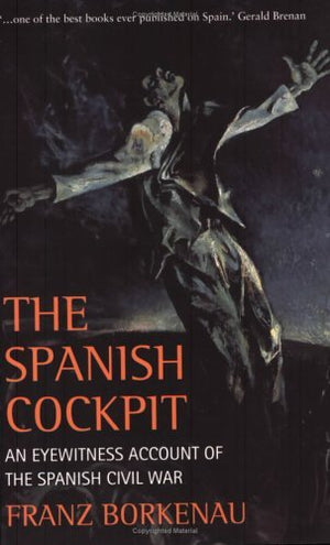 The Spanish Cockpit: An Eyewitness Account Of The Spanish Civil War