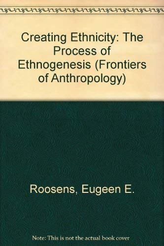 Creating Ethnicity: The Process of Ethnogenesis (Frontiers of Anthropology),Used