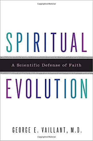 Spiritual Evolution: A Scientific Defense Of Faith,New