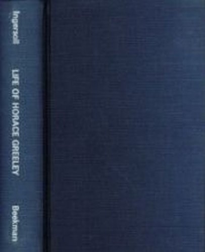 Life of Horace Greeley (Birth Defects Original Article Series),Used