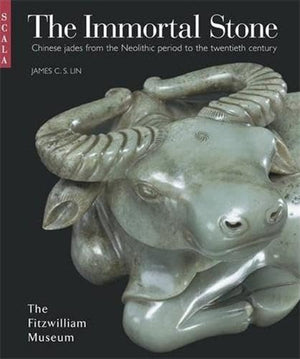 The Immortal Stone Chinese Jades from the Neolithic Period to the Twentieth Century /anglais,New