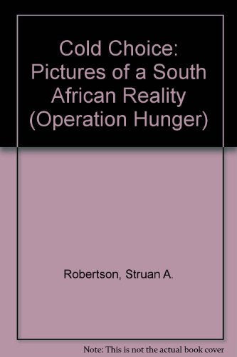 The Cold Choice: Pictures of a South African Reality (Operation Hunger),Used