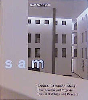Sam: Schnebli Ammann Menz, Neue Bauten Und Projekte / Recent Buildings And Projects (German And English Edition)-new