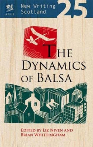 New Writing Scotland 25: The Dynamics of Balsa,Used