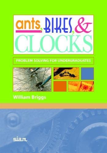 Ants, Bikes, and Clocks: Problem Solving for Undergraduates,Used
