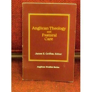 Anglican Theology and Pastoral Care (Anglican Studies Series),Used