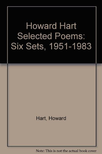 Howard Hart Selected Poems: Six Sets, 19511983,Used