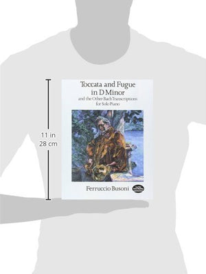 Toccata And Fugue In D Minor And The Other Bach Transcriptions For Solo Piano (Dover Classical Piano Music),New