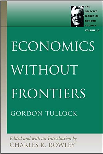 Economics Without Frontiers (The Selected Works Of Gordon Tullock),New