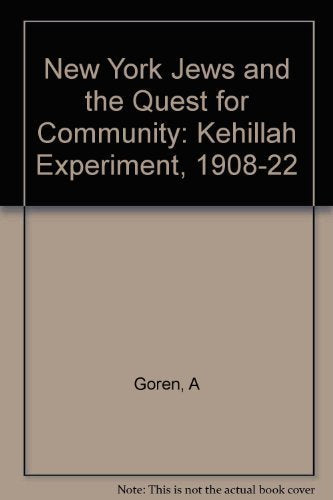 New York Jews and the Quest for Community: The Kehillah Experiment, 19081922