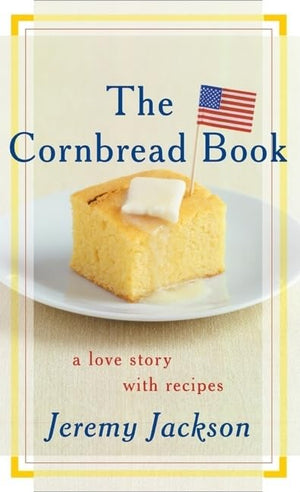 The Cornbread Book: A Love Story with Recipes,New