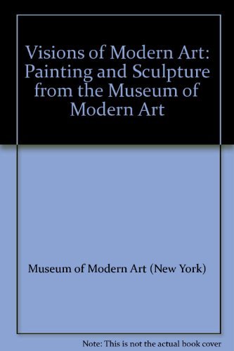 Visions of Modern Art: Painting and Sculpture from the Museum of Modern Art,Used