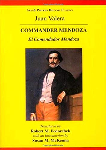 Juan Valera: Commander Mendoza: El Comendador Mendoza (Aris And Phillips Hispanic Classics),Used
