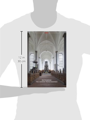 Reframing the Danish Renaissance: Problems and Prospects in a European Perspecti: Papers from an International Conference in Cop,Used