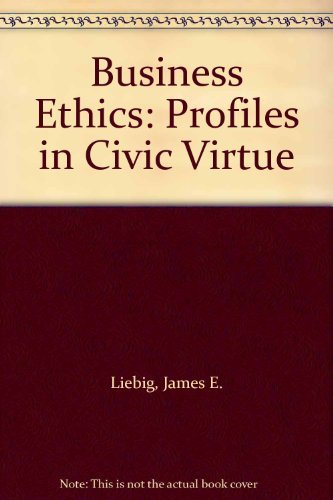Business Ethics: Profiles in Civic Virtue,Used