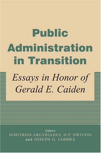 Public Administration in Transition: A FiftyYear Trajectory Worldwide: Essays in Honor of Gerald E. Caiden,Used