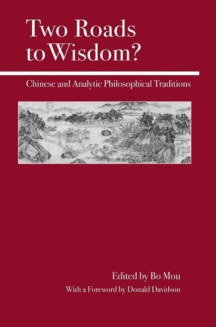 Two Roads To Wisdom?: Chinese And Analytic Philosophical Traditions,New