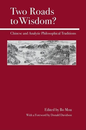 Two Roads To Wisdom?: Chinese And Analytic Philosophical Traditions,Used