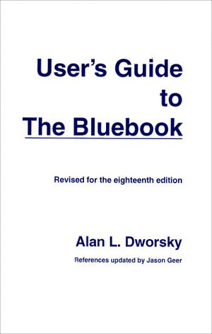 User's Guide to the Bluebook (for The Bluebook: Uniform System of Citations 18th Edition),Used