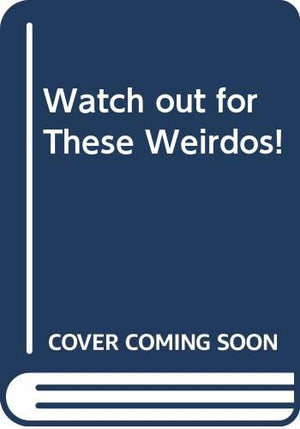 Watch out for these weirdos!,Used