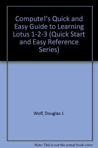 Compute's Quick and Easy Guide to Learning Lotus 123 (Quick Start and Easy Reference Series),Used