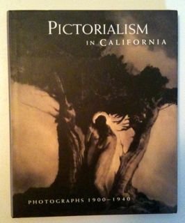 Pictorialism In California: Photographs 19001940,New