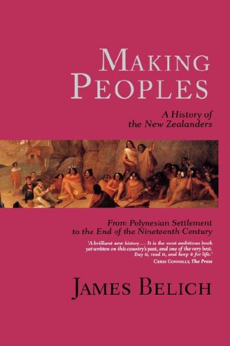 Making Peoples: A History Of The New Zealanders From Polynesian Settlement To The End Of The Nineteenth Century,New