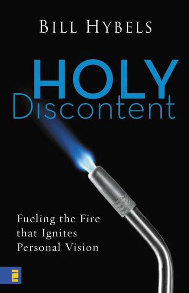 Holy Discontent: Fueling the Fire That Ignites Personal Vision,Used