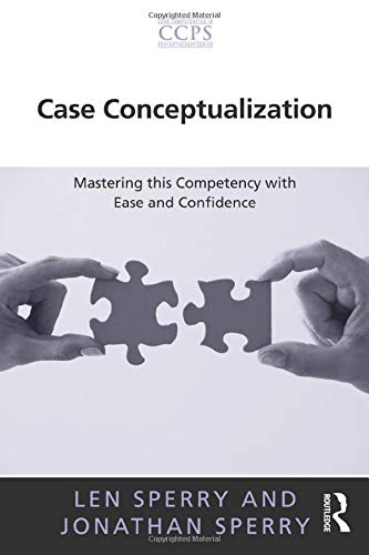 Case Conceptualization: Mastering this Competency with Ease and Confidence (Core Competencies in Psychotherapy Series),New
