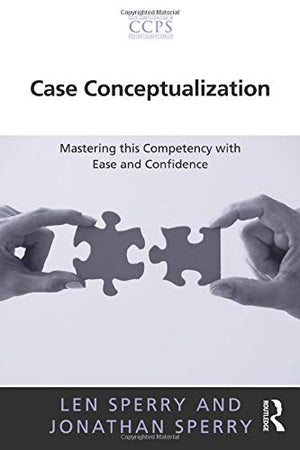 Case Conceptualization: Mastering this Competency with Ease and Confidence (Core Competencies in Psychotherapy Series),Used