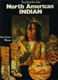 The Life and Art of the North American Indian,Used