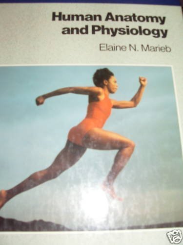 Human Anatomy and Physiology (The Benjamin/Cummings series in human anatomy and physiology) by NicponMarieb, Elaine (1989) Hard,Used