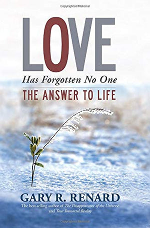 Love Has Forgotten No One: The Answer to Life,New
